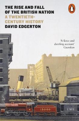Rise and Fall of the British Nation - David Edgerton