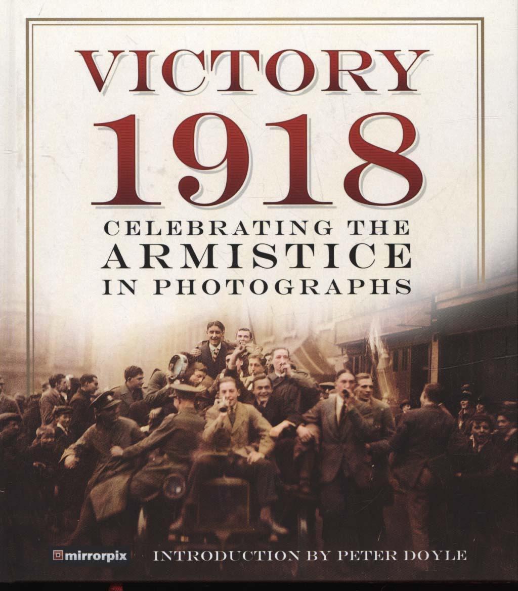 Victory 1918 - Mirrorpix 