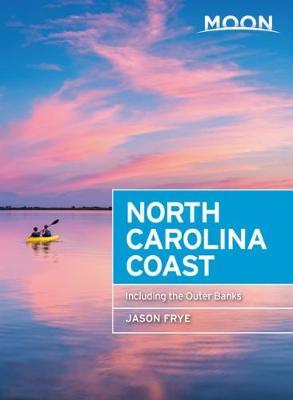 Moon North Carolina Coast (Third Edition) - Jason Frye