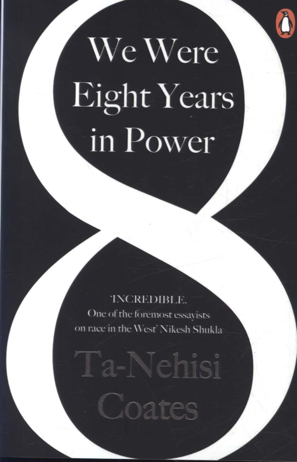 We Were Eight Years in Power - Ta Nehisi Coates