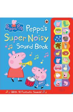 Peppa Pig: Peppa's Super Noisy Sound Book -
