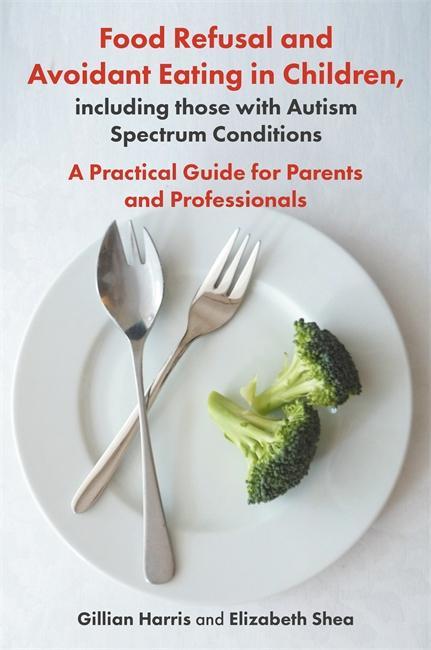 Food Refusal and Avoidant Eating in Children, including thos - Gillian Greville-Harris