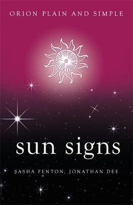 Sun Signs, Orion Plain and Simple - Sasha Jonathan Fenton Dee