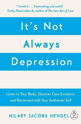 It's Not Always Depression - Hilary Jacobs Hendel