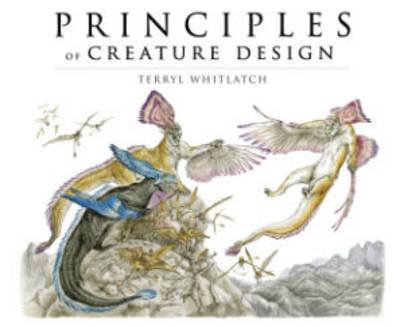 Principles of Creature Design: From the Actual to the Real a - Terryl Whitlatch