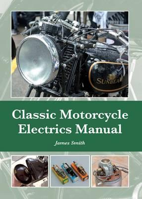 Classic Motorcycle Electrics Manual - James Smith