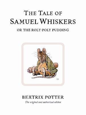 Tale of Samuel Whiskers or the Roly-Poly Pudding - Beatrix Potter