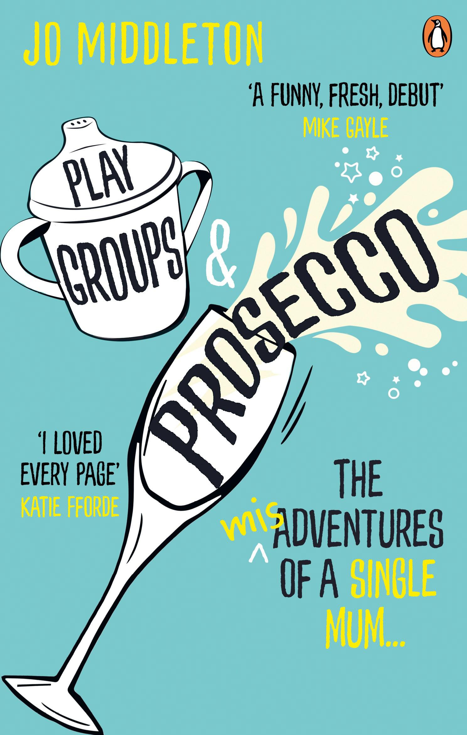 Playgroups and Prosecco - Jo Middleton