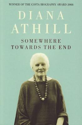 Somewhere Towards The End - Diana Athill