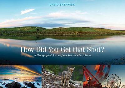 How Did You Get That Shot? - David Skernick
