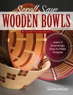 Scroll Saw Wooden Bowls, Revised & Expanded Edition - Carole Rothman