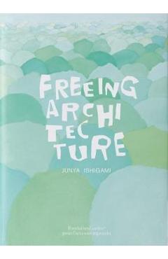 Coperta cărții 'Freeing Architecture - Junya Ishigami'