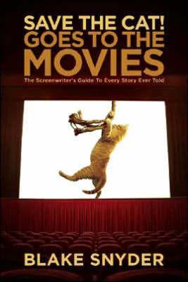 Save the Cat! Goes to the Movies - Blake Snyder