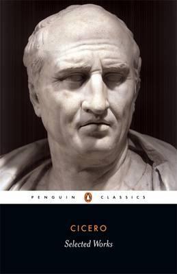 Selected Works - Marcus Tullius Cicero