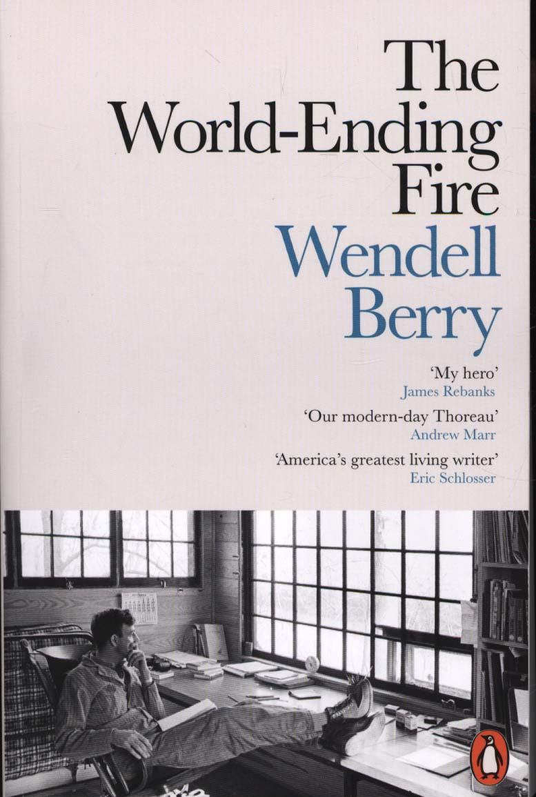 World-Ending Fire - Wendell Berry