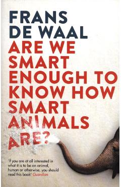 Poza produsului Are We Smart Enough to Know How Smart Animals Are? - Frans de Waal