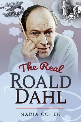 Real Roald Dahl - Nadia Cohen