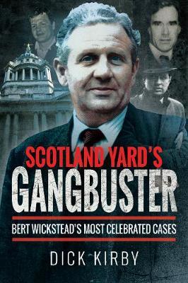 Scotland Yard's Gangbuster - Dick Kirby