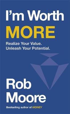 I'm Worth More - Rob Moore