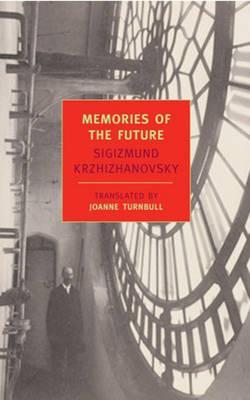 Memories Of The Future - Sigizmund Krzhizhanovsky
