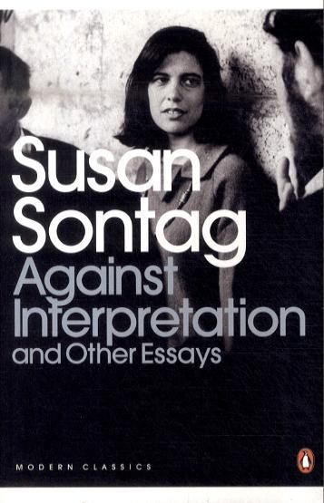 Against Interpretation and Other Essays - Susan Sontag