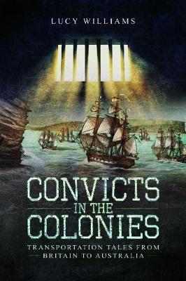 Convicts in the Colonies - Lucy Williams