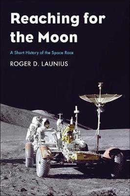 Reaching for the Moon - Roger D Launius