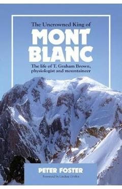 Poza produsului Uncrowned King of Mont Blanc - Peter Foster