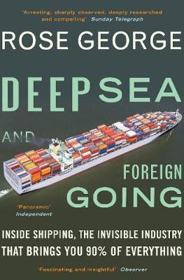 Deep Sea and Foreign Going - Rose George