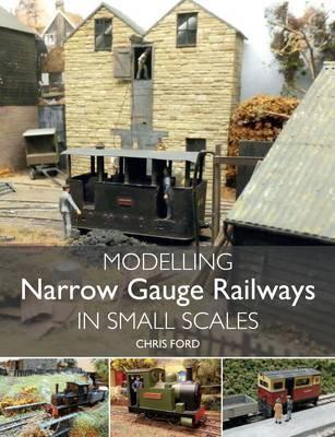 Modelling Narrow Gauge Railways in Small Scales - Chris Ford