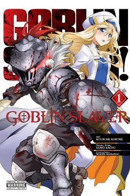 Goblin Slayer Vol. 1 (manga) - Kumo Kagyu