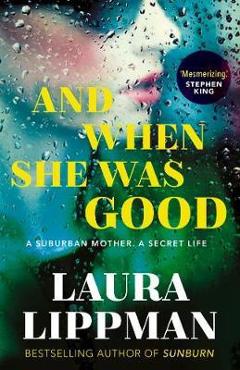Coperta cărții 'And When She Was Good - Laura Lippman'