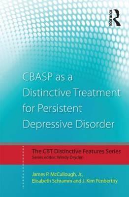 CBASP as a Distinctive Treatment for Persistent Depressive D - Jr. James P. Mccullough