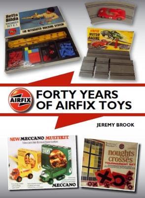 Forty Years of Airfix Toys - Jeremy Brook