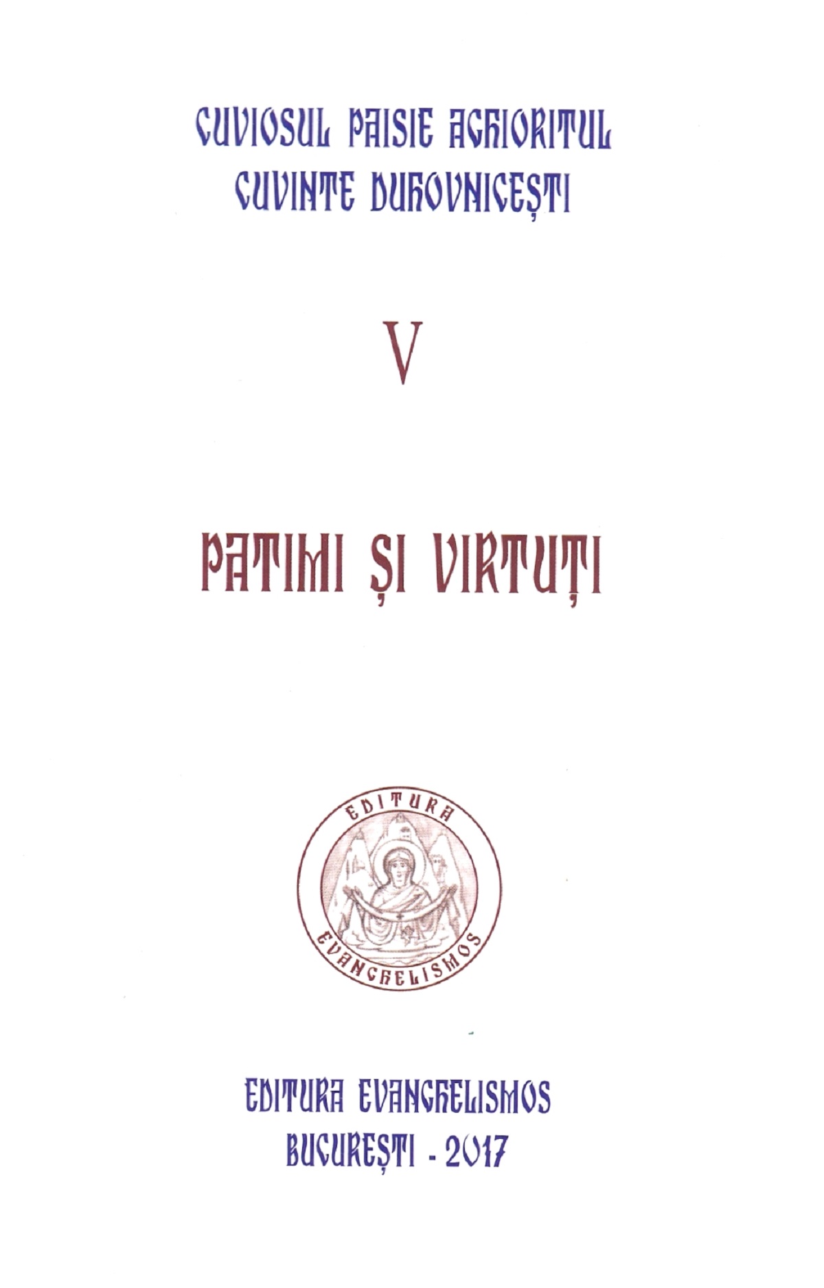 Cuvinte duhovnicesti Vol.V: Patimi si virtuti - Cuviosul Paisie Aghioritul