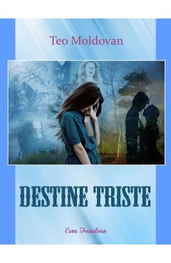 Poza produsului Destine triste - Teo Moldovan