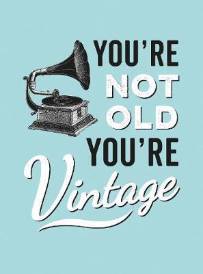 You're Not Old, You're Vintage - Summersdale 