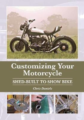 Customizing Your Motorcycle - Chris Daniels
