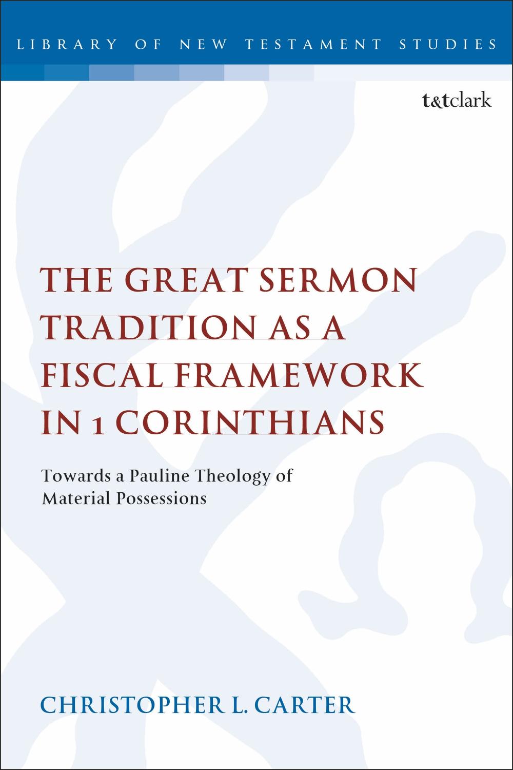 Great Sermon Tradition as a Fiscal Framework in 1 Corinthian - Christopher L Carter
