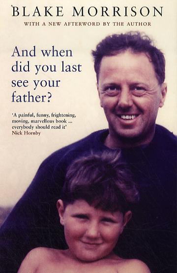 And When Did You Last See Your Father? - Blake Morrison