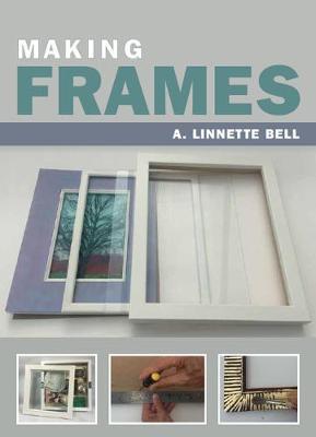 Making Frames - A Linnette Bell