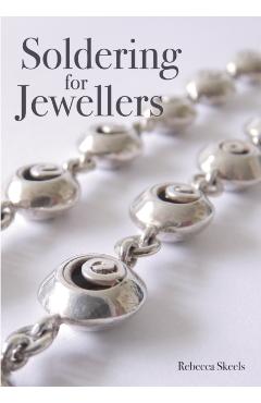 Soldering for Jewellers - Rebecca Skeels