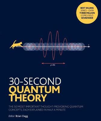 30-Second Quantum Theory - Brian Clegg
