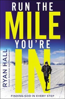 Run the Mile You're In - Ryan Hall