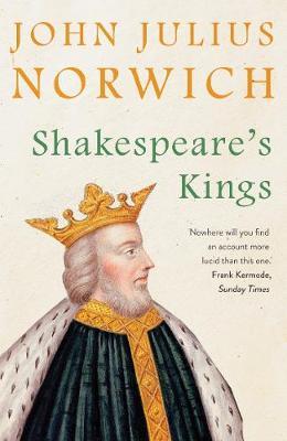 Shakespeare's Kings - John Julius Norwich