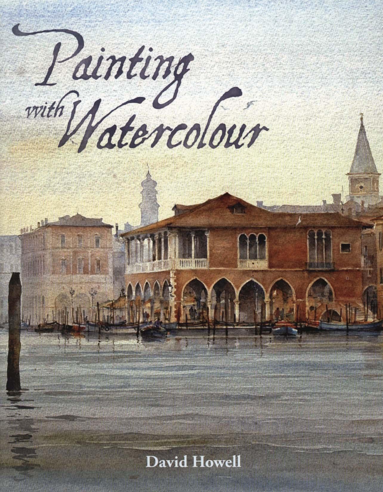 Painting with Watercolour - David Howell