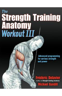 Strength Training Anatomy Workout III - Frederic Delavier