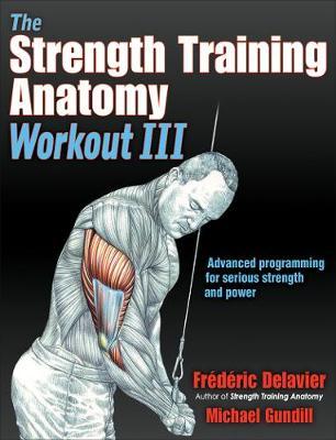 Strength Training Anatomy Workout III - Frederic Delavier