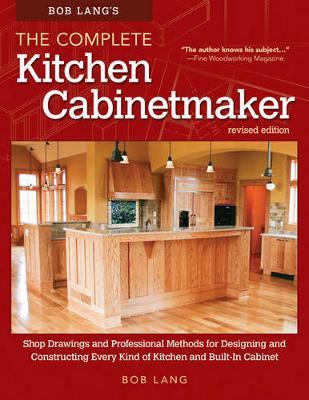 Bob Lang's The Complete Kitchen Cabinetmaker - Robert W. Lang