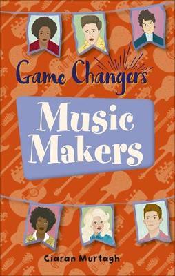 Reading Planet KS2 - Game-Changers: Music-Makers - Level 1: - Ciaran Murtagh
